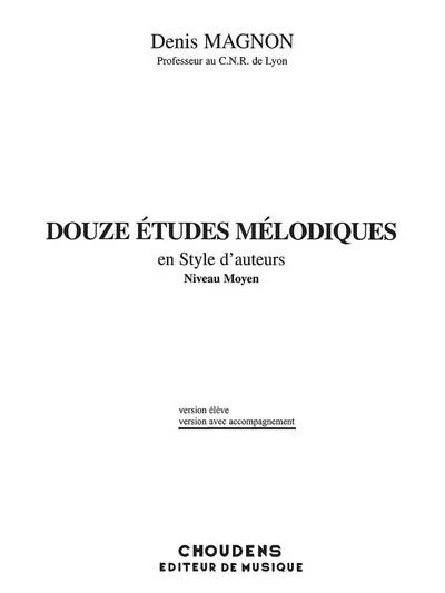 DENIS MAGNON: DOUZE ETUDES MELODIQUES EN STYLE D'AUTEURS - MEDIUM LEVEL