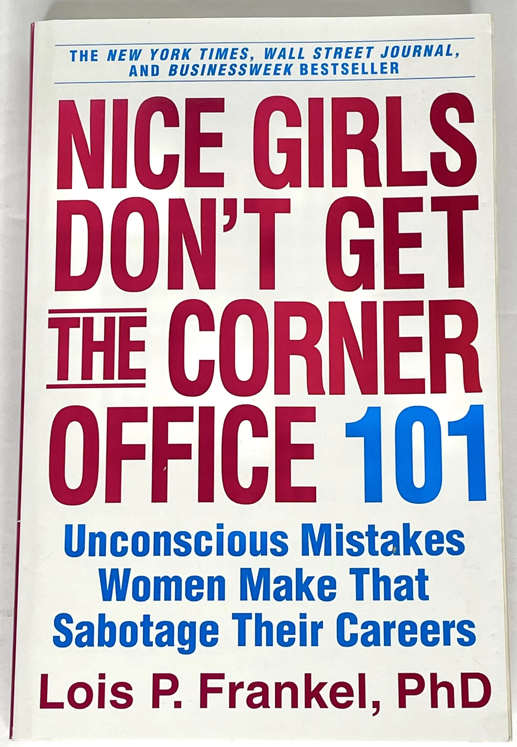 Nice Girls Don't Get the Corner Office: 101 Unconscious Mistakes Women Make That Sabotage Their Careers