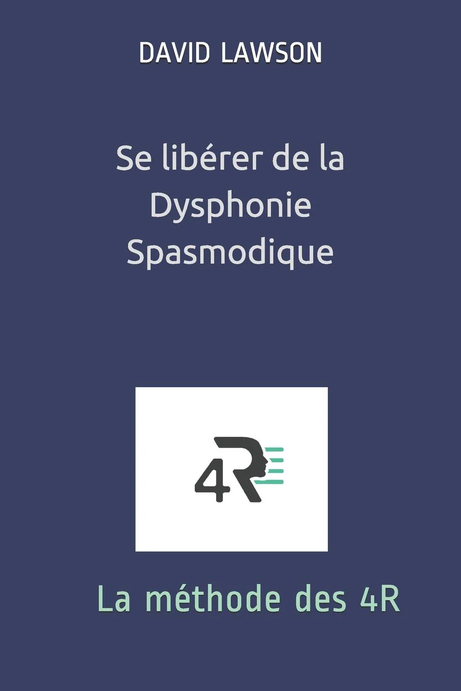 Se libérer de la Dysphonie Spasmodique: La méthode des 4R