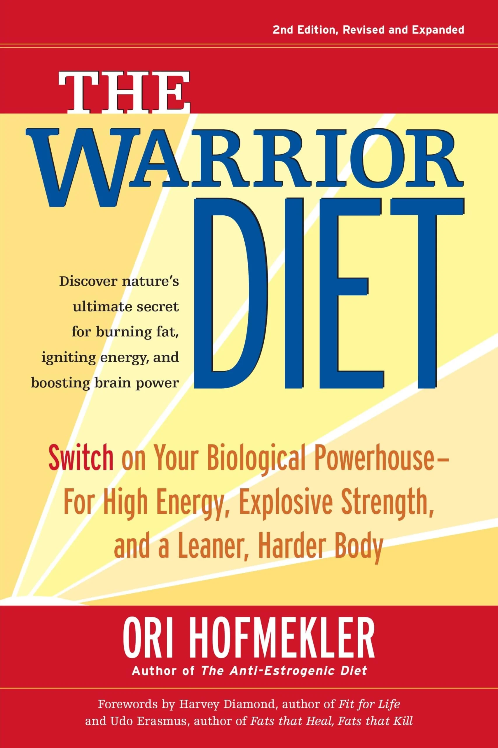 The Warrior Diet: Switch on Your Biological Powerhouse For High Energy, Explosive Strength, and a Leaner, Harder Body.