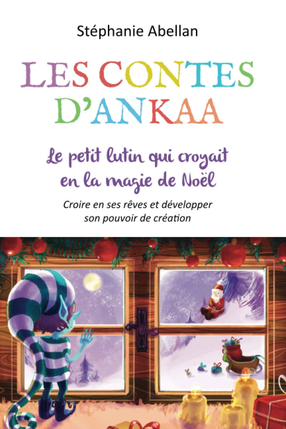LE PETIT LUTIN QUI CROYAIT A LA MAGIE DE NOËL: Croîre en ses rêves et developper son pouvoir de création