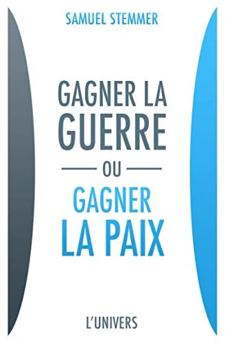 Gagner la Guerre ou Gagner la Paix
