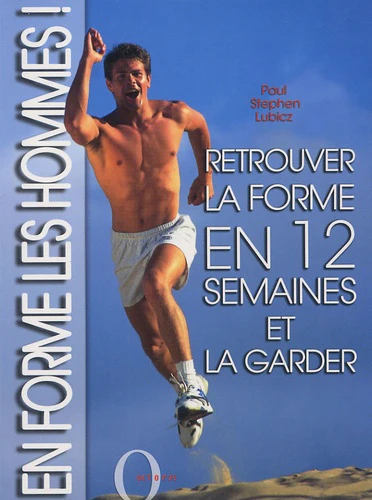 En forme les hommes !: Retrouver la forme en 12 semaines et la garder