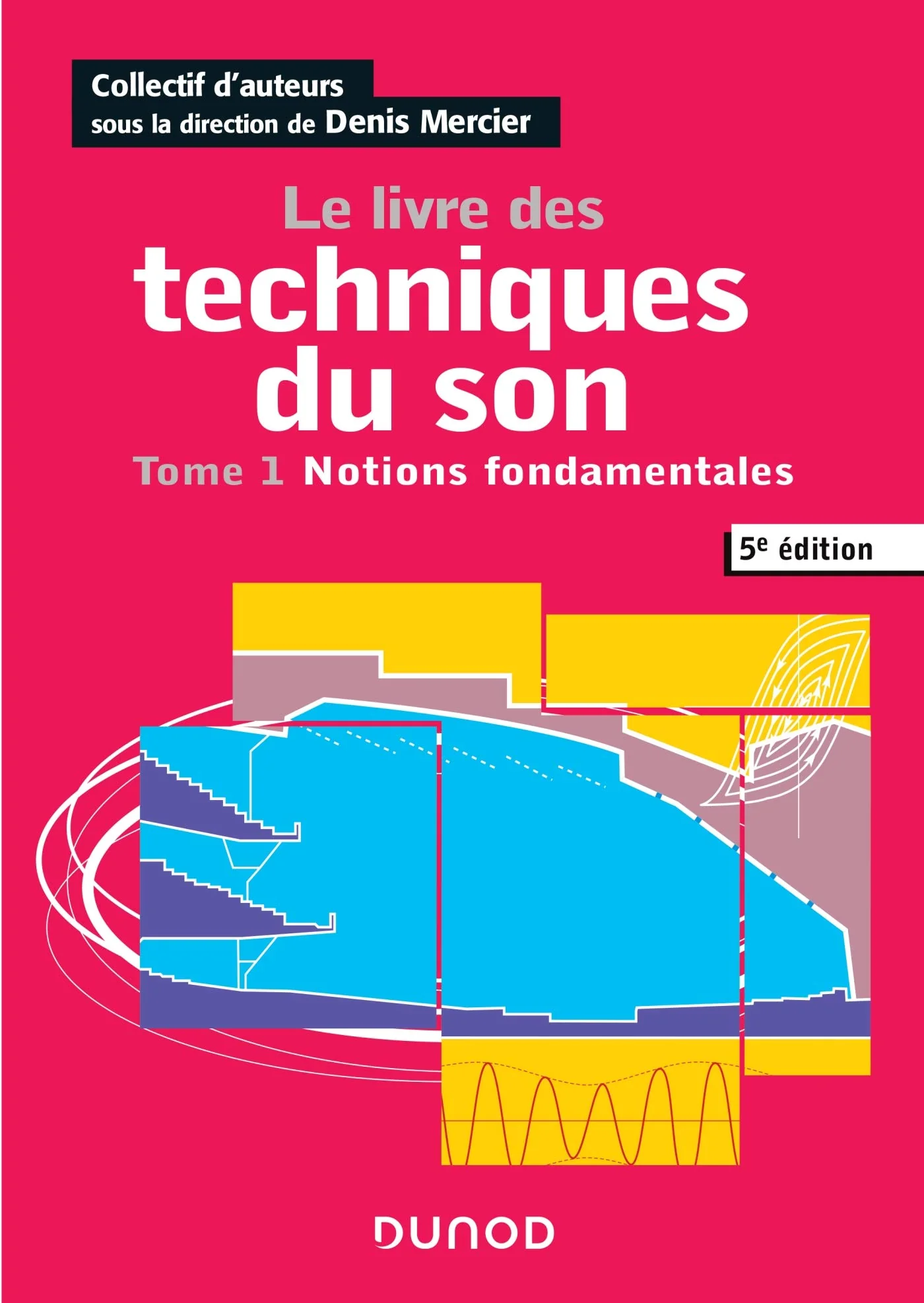 Le livre des techniques du son - Tome 1 - Notions fondamentales