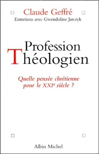 Profession Theologien. Quelle Pensee Chretienne Pour Le Xxieme Siecle ?
