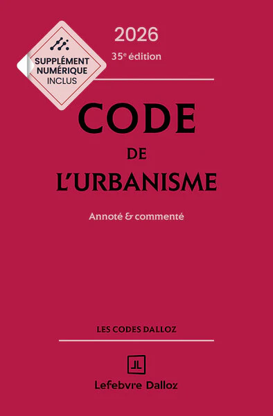 Code de l'urbanisme 2026, annoté et commenté. 35e éd.