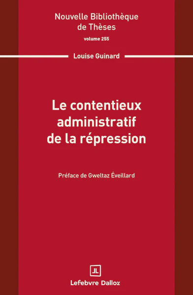 Le contentieux administratif de la répression. Volume 255