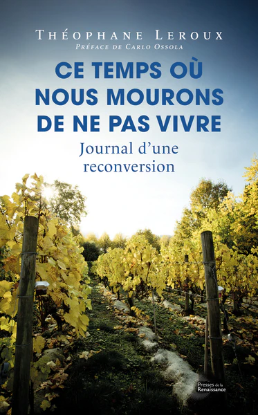 Ce temps où nous mourons de ne pas vivre - Journal d'une reconversion