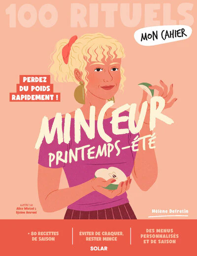 Mon cahier 100 Rituels minceur printemps-été - Perdez du poids rapidement !