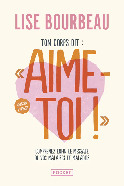 Ton corps dit : "Aime-toi !" - Version express - Les malaises et maladies et leurs messages
