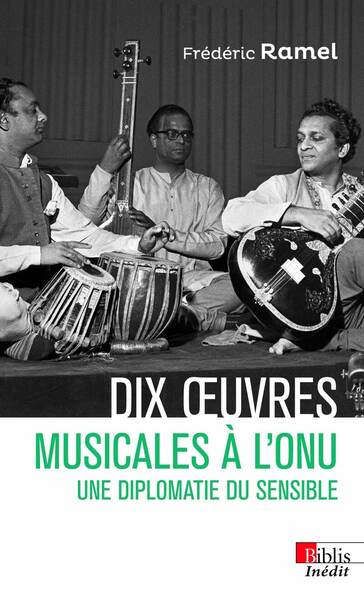 Dix oeuvres musicales à l'ONU - Une diplomatie du sensible