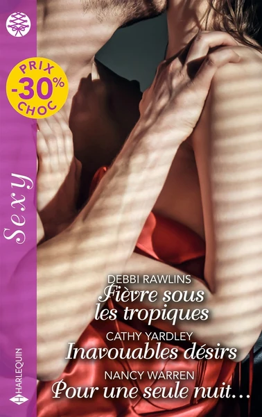 Fièvre sous les tropiques - Inavouables désirs - Pour une seule nuit...