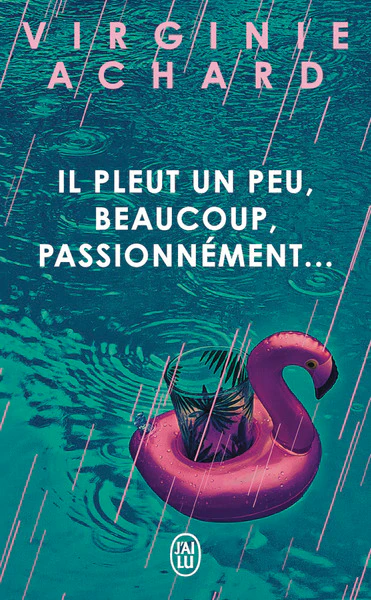 Il pleut, un peu, beaucoup, passionnément