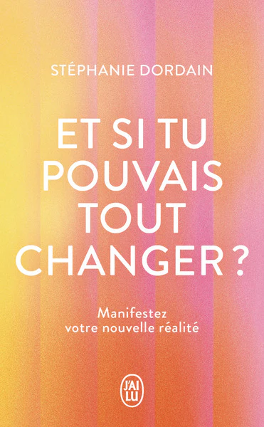 Et si tu pouvais tout changer ?