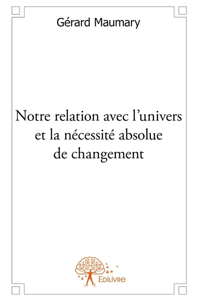 Notre relation avec l'univers et la nécessité absolue de changement