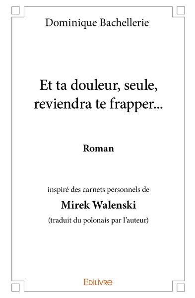 Et ta douleur, seule, reviendra te frapper...