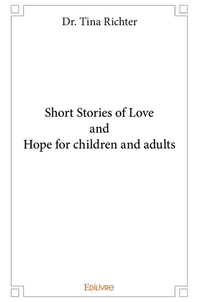 Short Stories of Love and Hope for children and adults