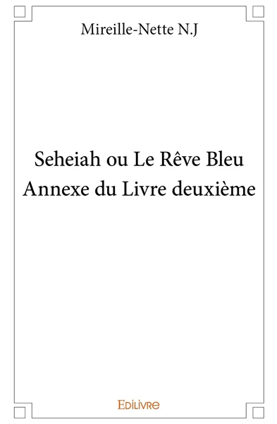 Seheiah ou Le Rêve Bleu - Annexe du Livre deuxième