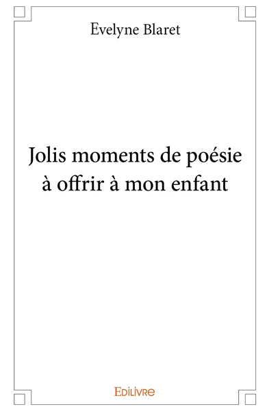 Jolis moments de poésie à offrir à mon enfant
