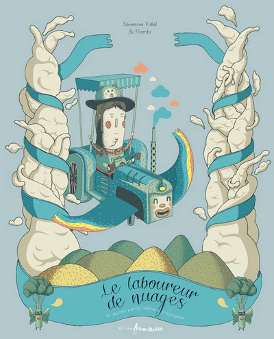 Le Laboureur de nuages et autres petits métiers imaginaires