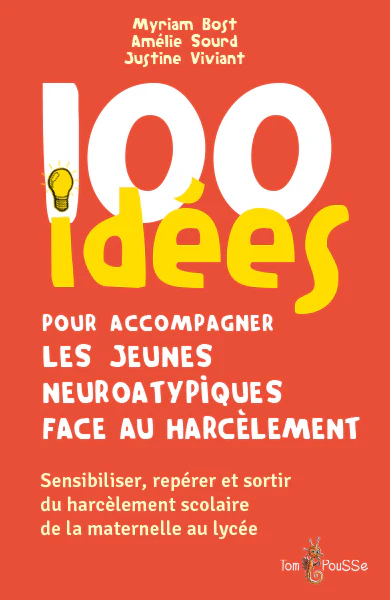 100 idées pour accompagner les jeunes neuroatypiques face au harcÚlement