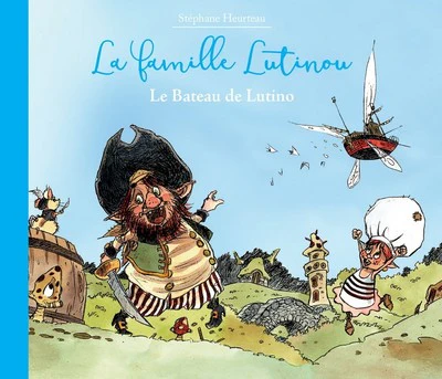 La famille Lutinou : Le bateau de Lutino