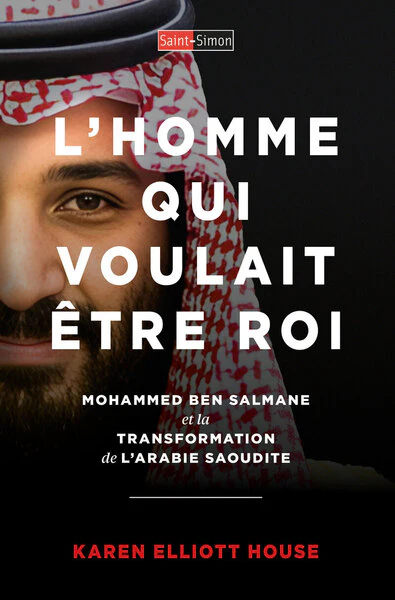 L'homme qui voulait etre roi - Mohammed ben Salmane et la transformation de l'Arabie saoudite