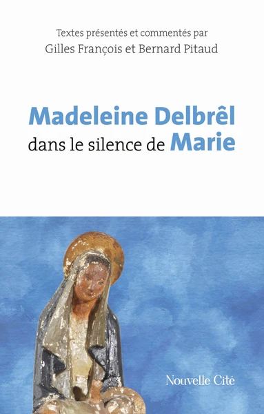 Madeleine DelbrĂȘl dans le silence de Marie