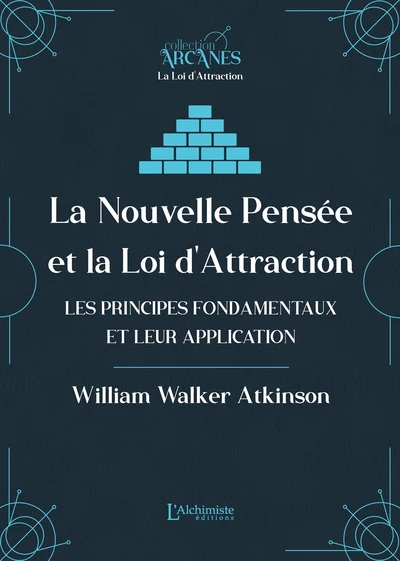 La nouvelle pensée et la loi d'attraction - Les principes fondamentaux et leur application