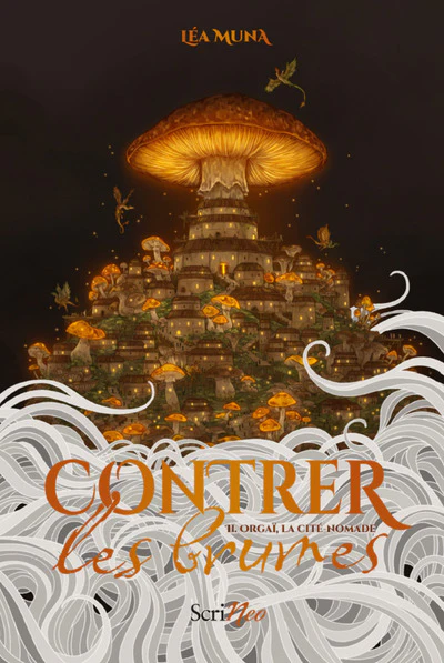 Contrer les brumes - Tome 2 Orgaï, la cité-nomade