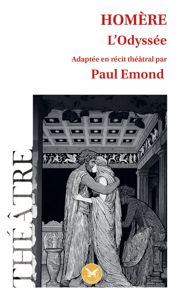 HOMÈRE - L'Odyssée - adaptation théâtrale par Paul Emond
