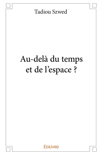 Au-delà du temps et de l'espace ?