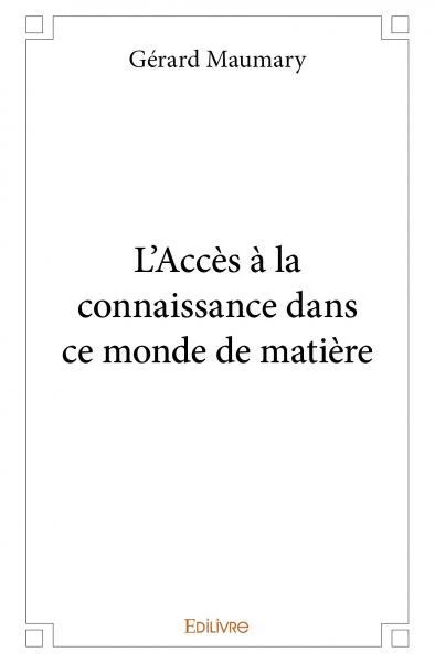 L'Accès à la connaissance dans ce monde de matière