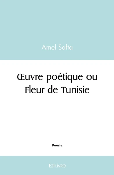 OEuvre poétique ou Fleur de Tunisie