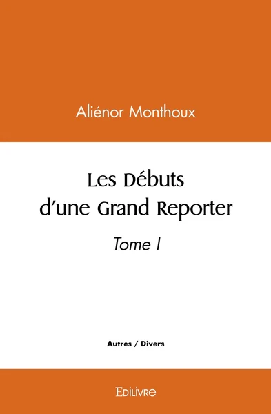 Les Débuts d'une Grand Reporter - Tome 1