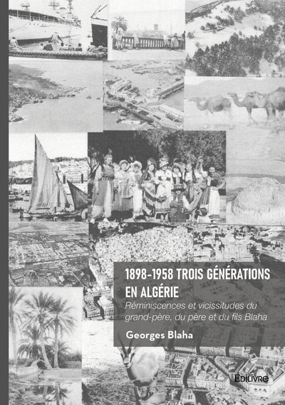 1898-1958 Trois générations en Algérie
