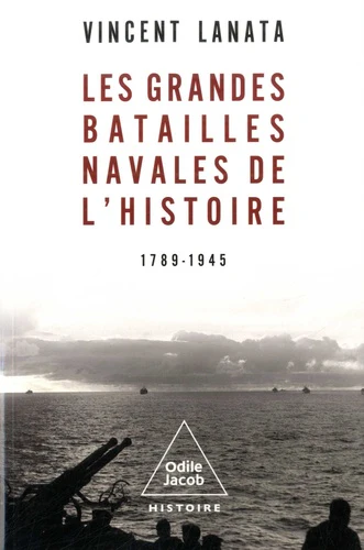 Les Grandes batailles navales de l'Histoire. 1789-1945