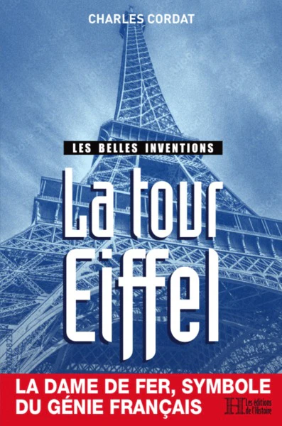 Les belles inventions, la tour Eiffel : La dame de fer, symbole du Génie français