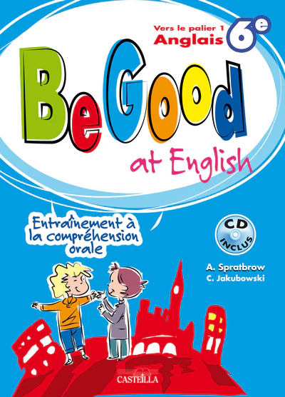 Be good at english anglais 6e avec CD-Rom inclus