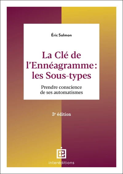 La Clé de l'Ennéagramme : les Sous-types - 3e éd.: Prendre conscience de ses automatismes