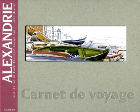 Alexandrie. Sur Les Pas De Louis-Francois Cassas
