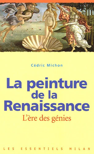 La peinture de la Renaissance: L'ère des génies