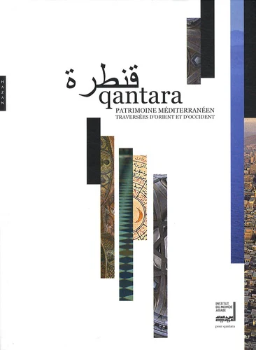 Qantara : Patrimoine méditerranéen: Traversée d'Orient et d'Occident