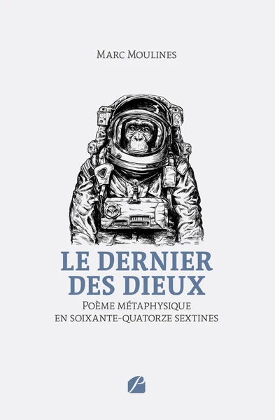 Le dernier des dieux: Poème métaphysique en soixante-quatorze sextines