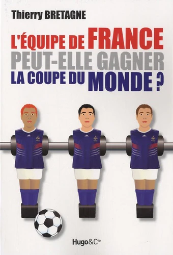 L'ÉQUIPE DE FRANCE PEUT-ELLE GAGNER LA COUPE DU MONDE ?