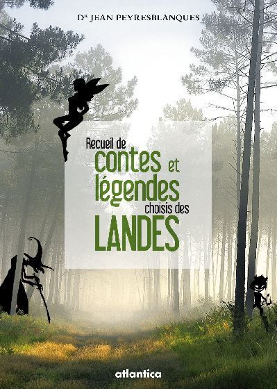 Les meilleurs contes et légendes des Landes