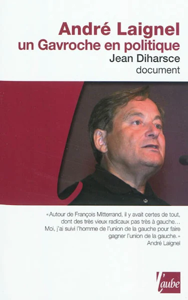 ANDRE LAIGNEL, UN GAVROCHE EN POLITIQUE
