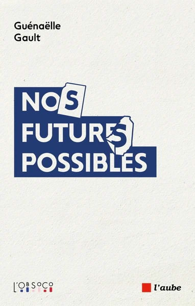 Nos futurs possibles - Imaginaires en tensions, désirs en re