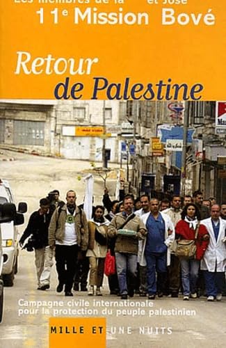 Retour De Palestine. Campagne Civile Internationale Pour La Protection Du Peuple Palestinien