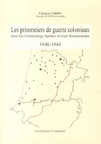 Les prisonniers de guerre coloniaux dans les Frontstalags landais et leurs Kommandos (1940-1944)